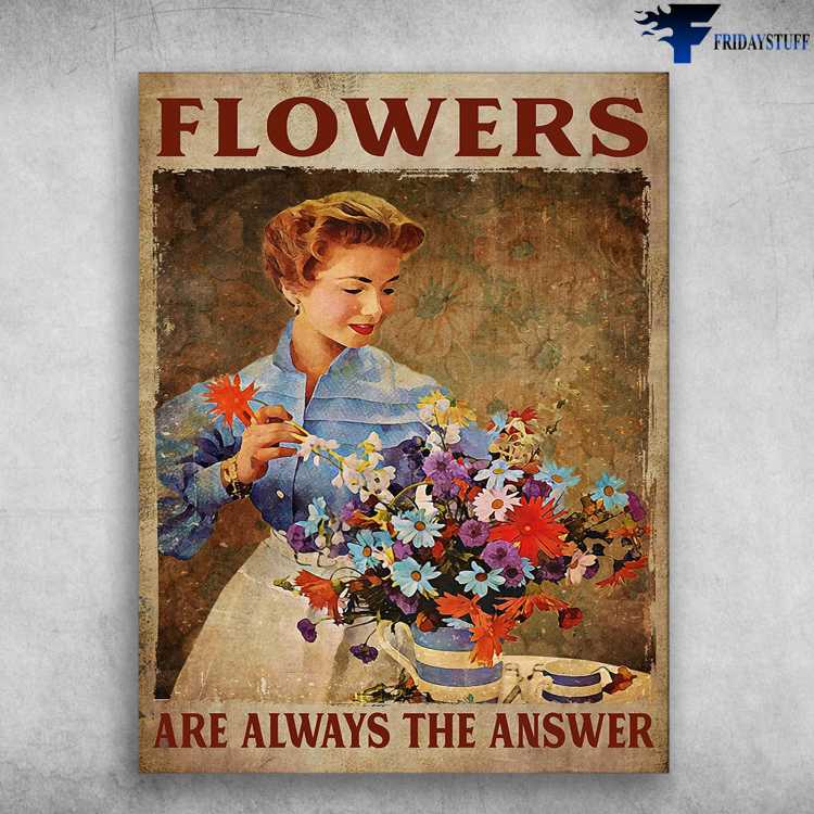 Flower Lover, Flower Girl - Flowers Are Always The Answer