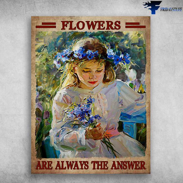 Flower Lover, Little Girl Flower - Flowers Are Always The Answer