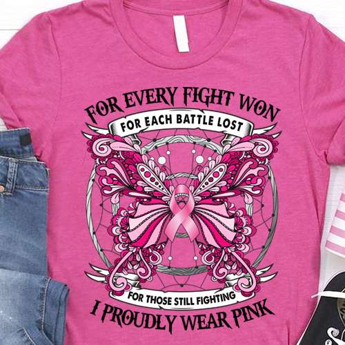 For every fight won for each battle lost - Breast cancer awareness, butterfly cancer ribbon