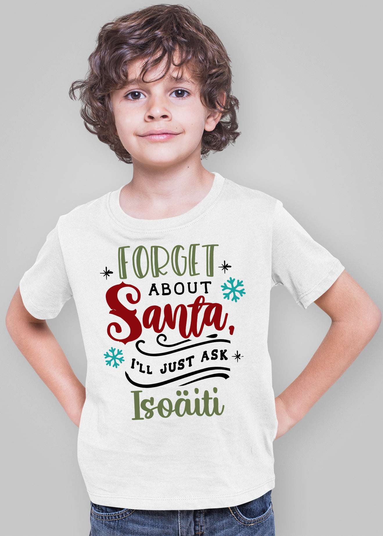 Forget about Santa I'll just ask Isoaiti - Christmas day gift, Santa Claus for Christmas