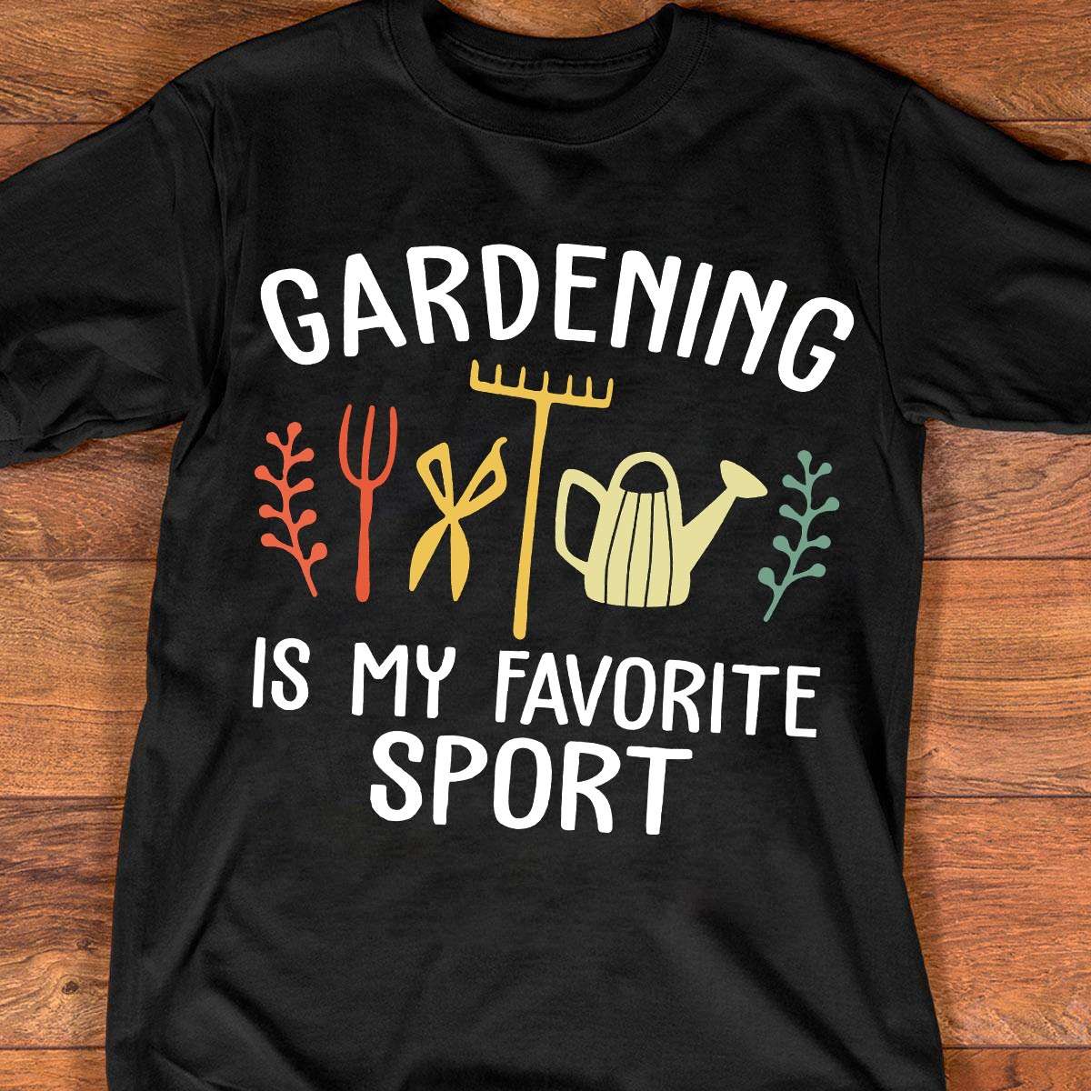 Gardening is my favorite sport - Love gardening, gardening and planting
