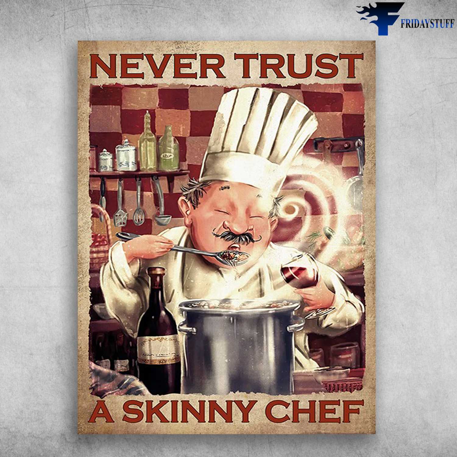Gift For Chef, Wine Lover - Never Trust, A Skinny Chef, Cooking Lover