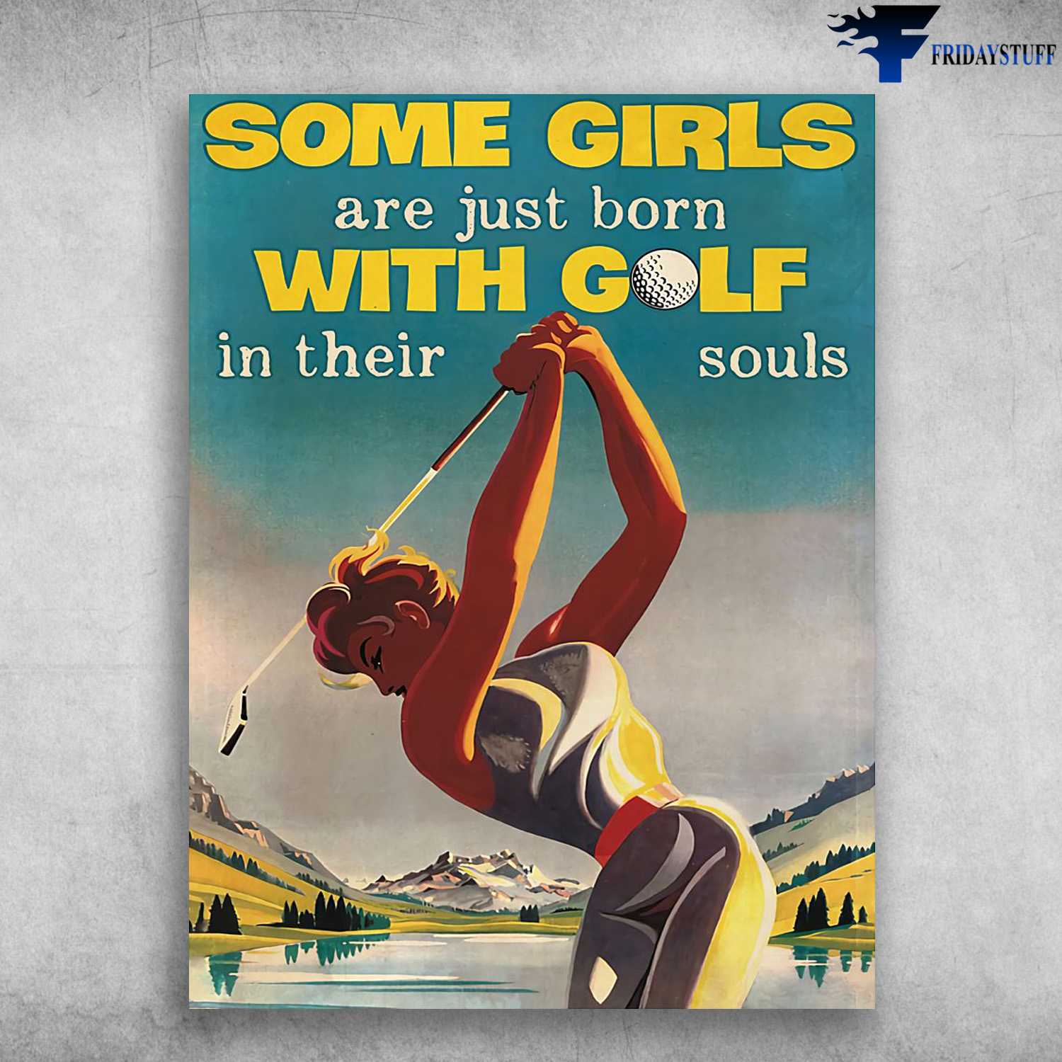 Girl Plays Golf, Golf Poster - Some Girls Are Just Born With Golf, In Their Soul, Golf Player