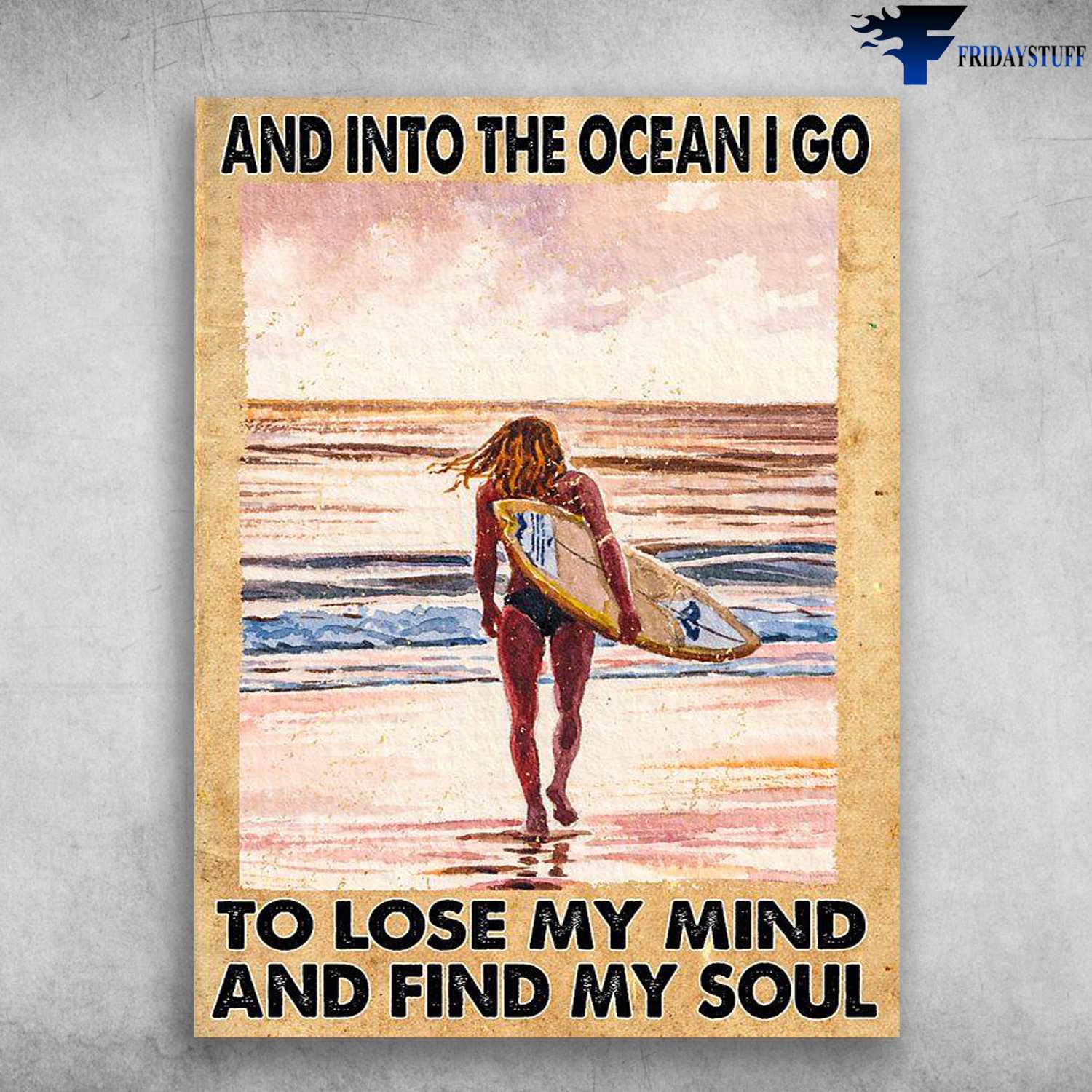 Girl Surfing, Surfing Lover - And Into The Ocean, I Go To Lose My Mind, And Find My Soul