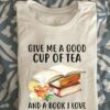 Give me a good cup of tea and a book I love and I'll be happy - Tea and book