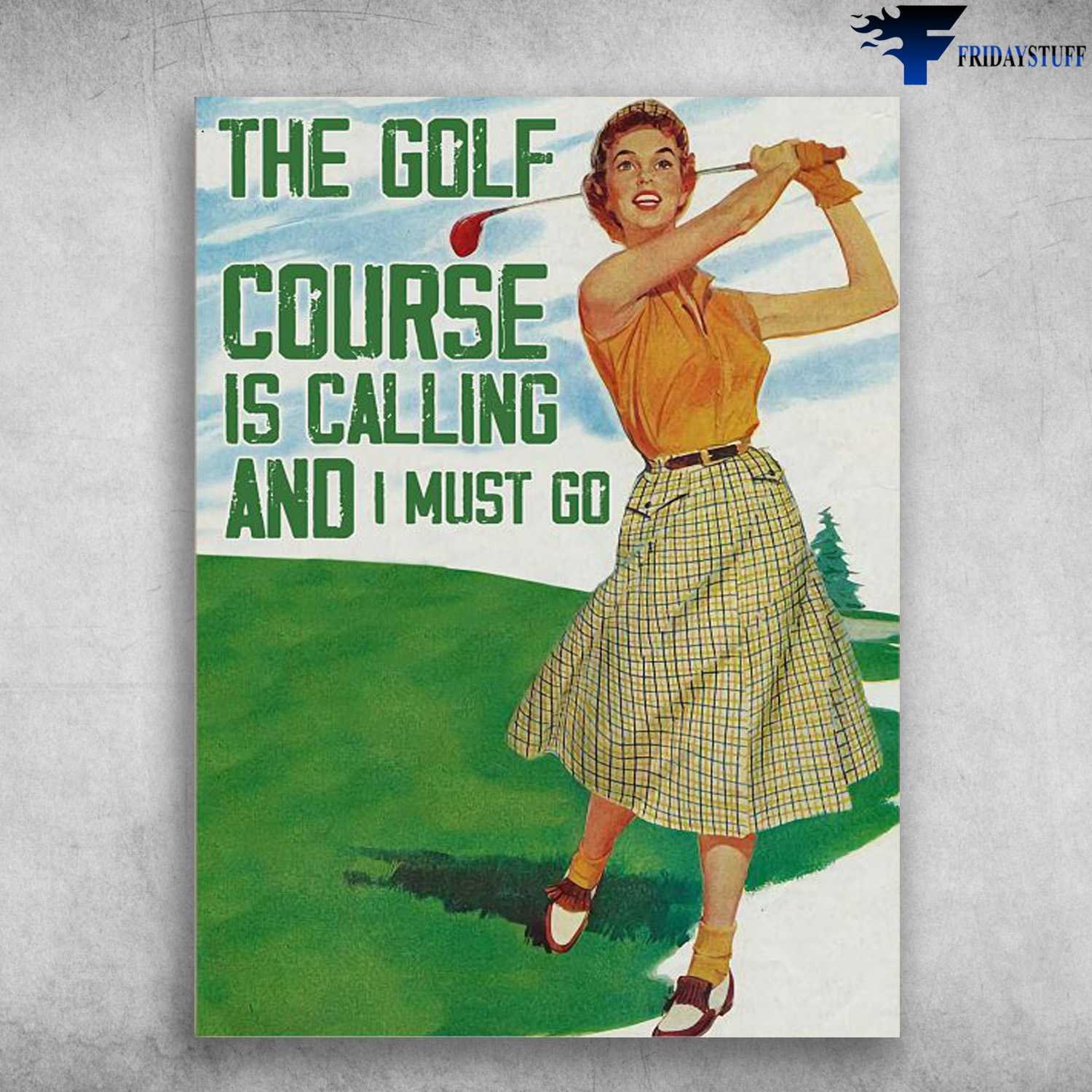 Golf Girl, Golf Player - The Golf Course Is Calling, And I Must GO