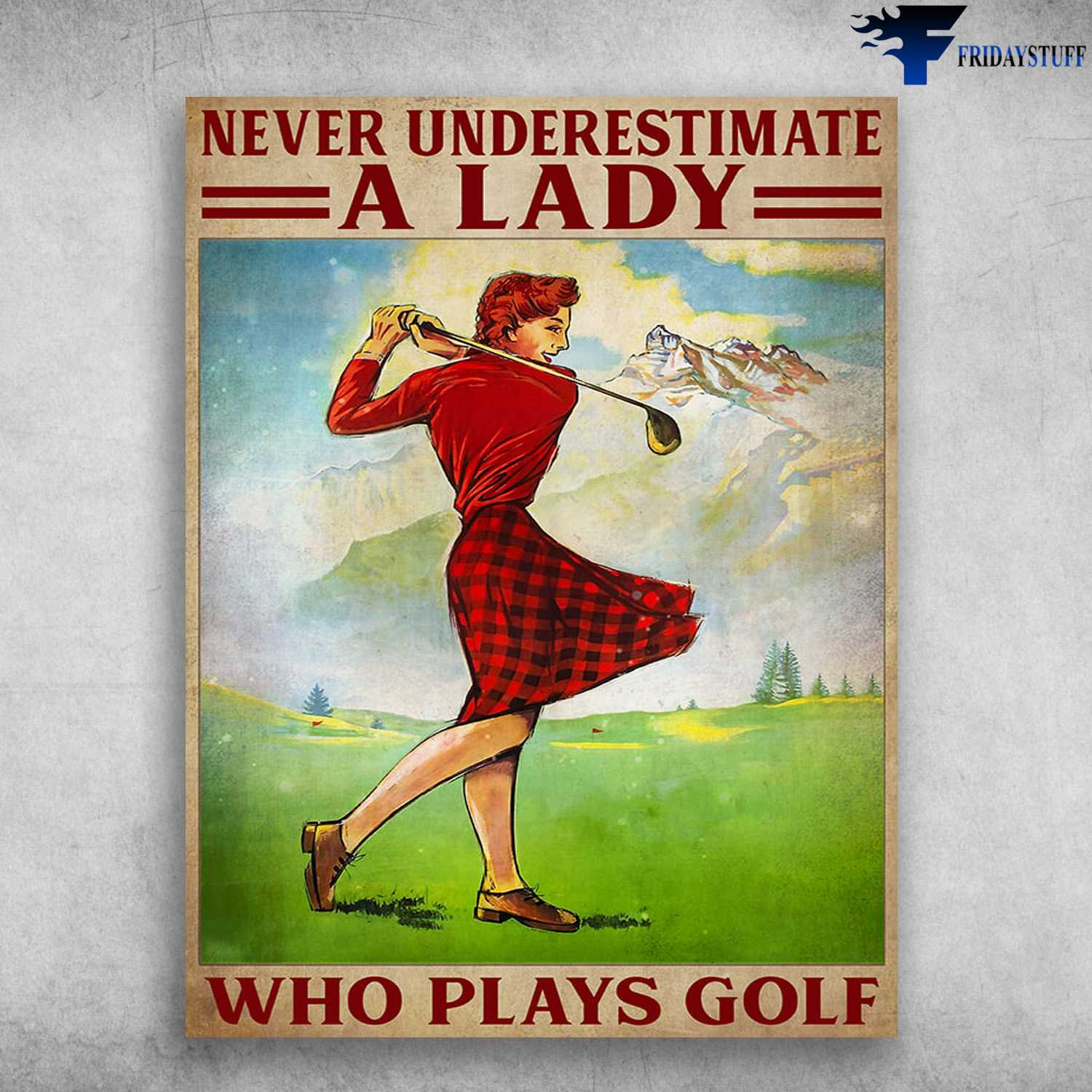 Golf Girl, Golf Poster - Never Underestimate A Lady, Who Play Golf
