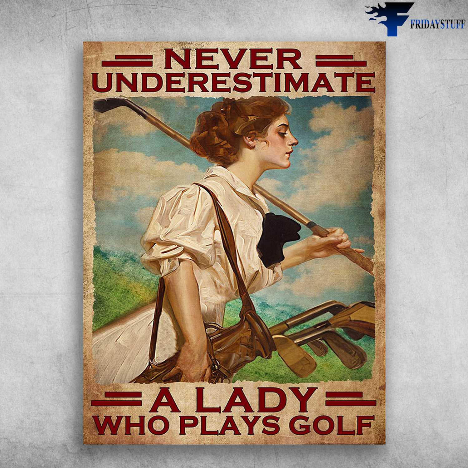 Golf Girl, Golf Poster - Never Underestimate, A Lady Who Plays Golf