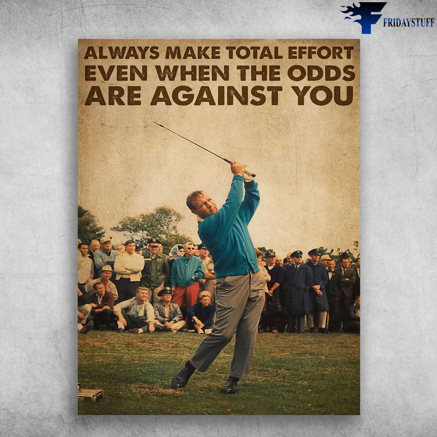 Golf Man, Golf Player - Always Make Total Effort, Even When The Odds Are Against You