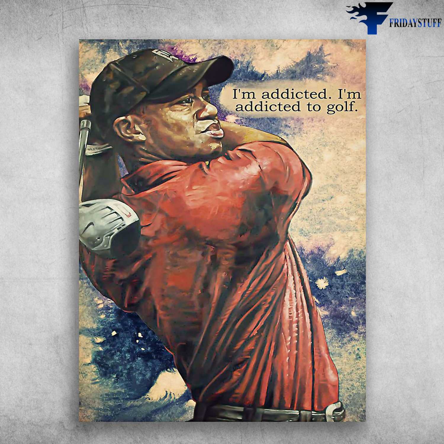 Golf Player, Golf Man - I'm Addicted, I'm Addicted To My Golf