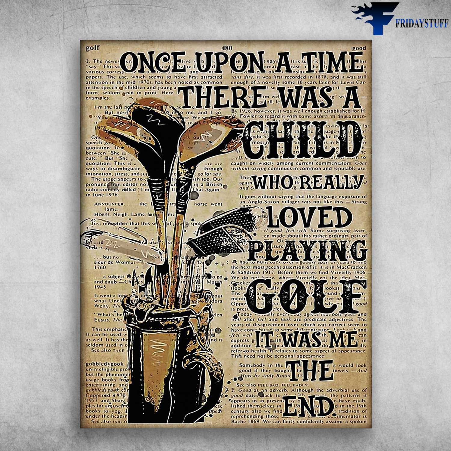 Golf Poster, Golf Course - Once Upon A Time, There Was A Child, Who Really Loved Playing Golf, It Was Me, The End