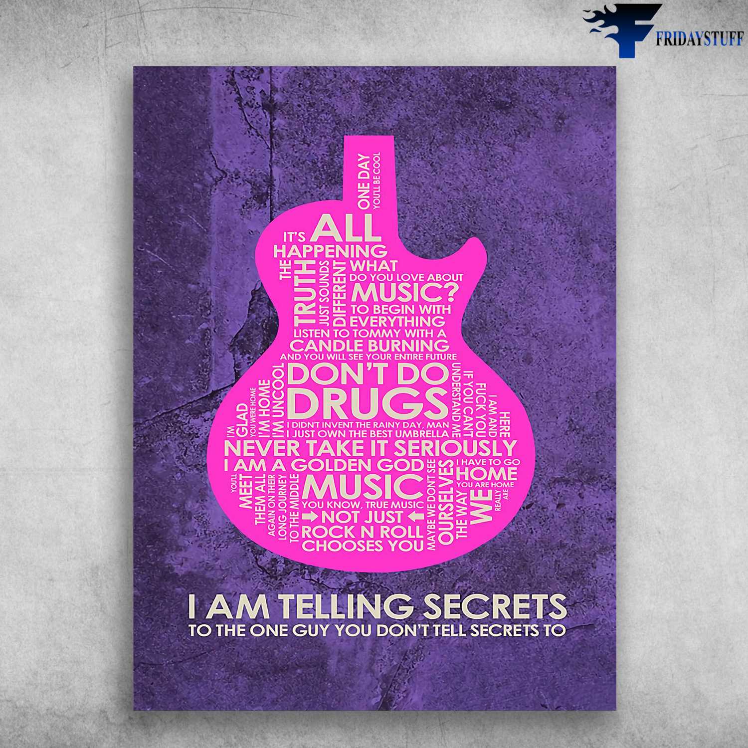Guitar Poster, One Day You Be Cool, It's All Happening, The Truth Just Sounds Different, What Do You Love About Music, I Am Telling Secrets, To The One Guy You Don't Tell Secrets To