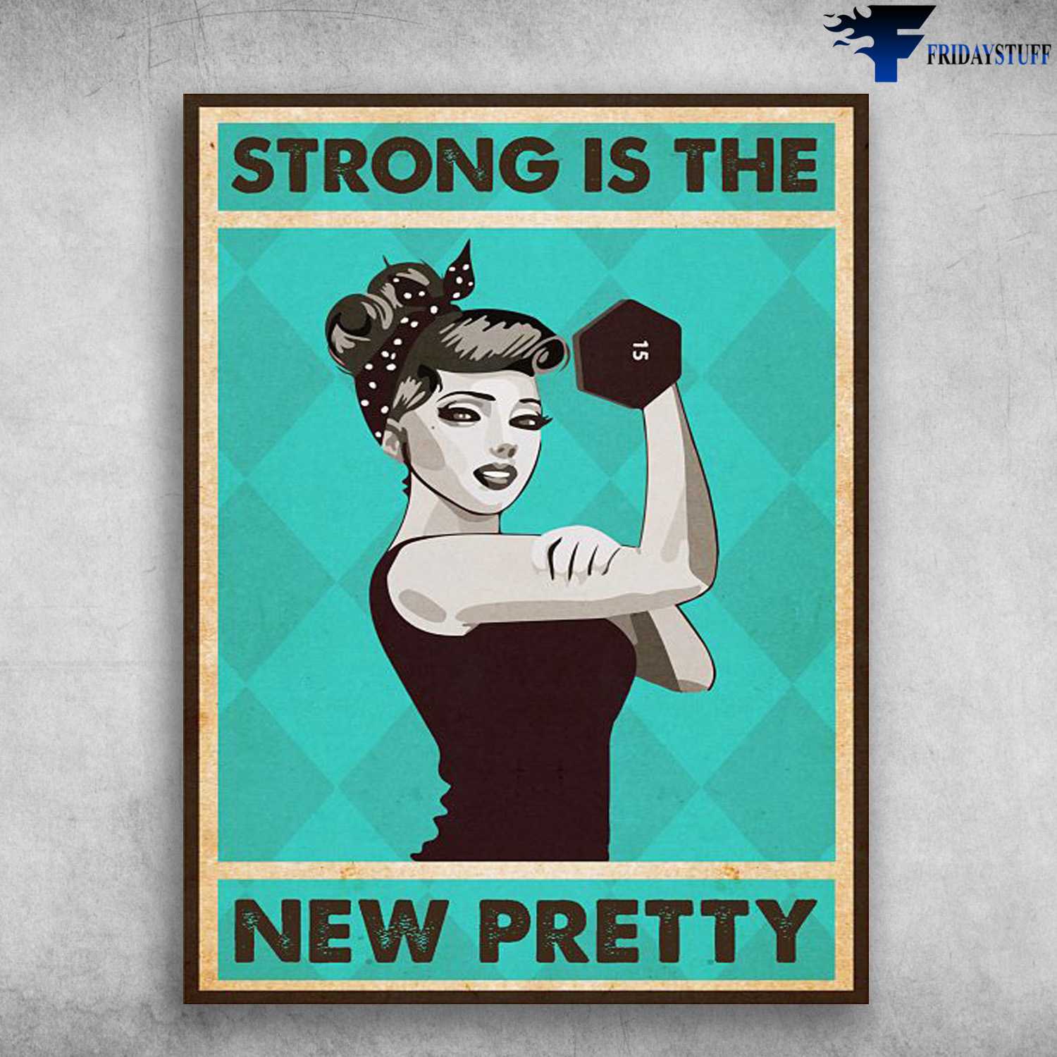 Gym Room, Weightlifting Poster - Strong Is The New Pretty