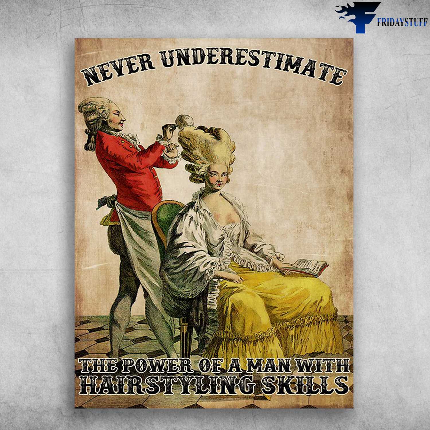 Hairdressers Poster - Never Underestimate, The Fower Of A Man With, Hairstyling Skills
