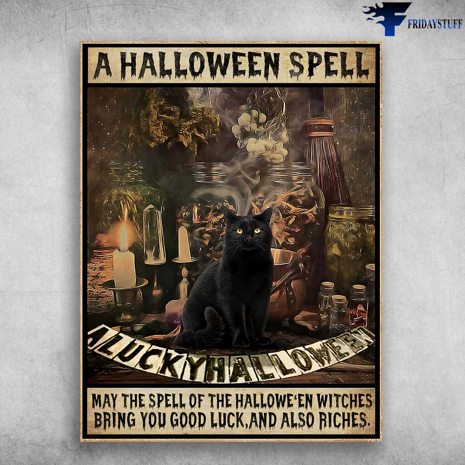 Halloween Poster, Black Cat - A Halloween Spell, May The Spell Of The Halloween Witches, Bring You Good Luck, And Also Riches