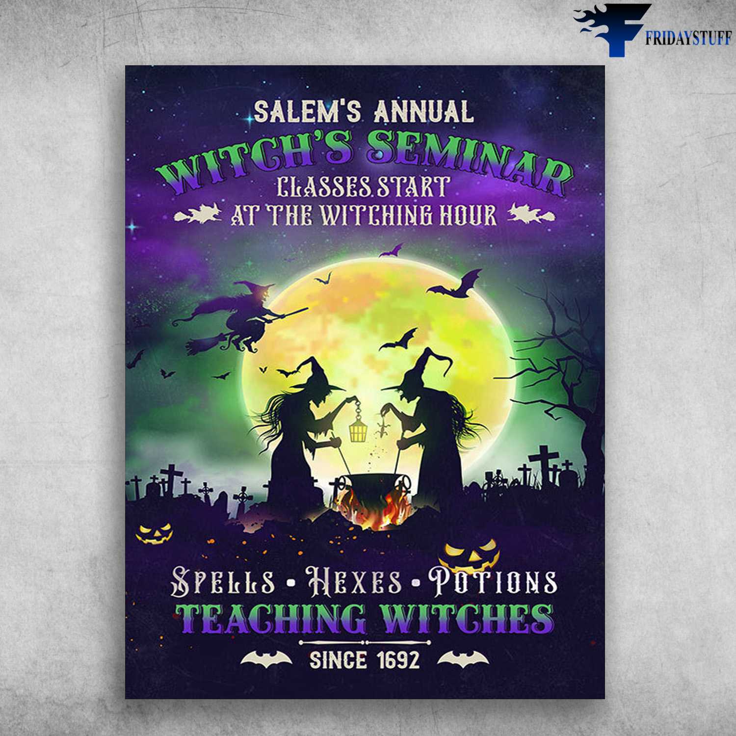 Hallween Poster, Witch And Pumpkin - Salem's Annual, Witch's Seminar, Classes Start At The Witching Hour, Spells, Hexes, Potions, Teaching Witches