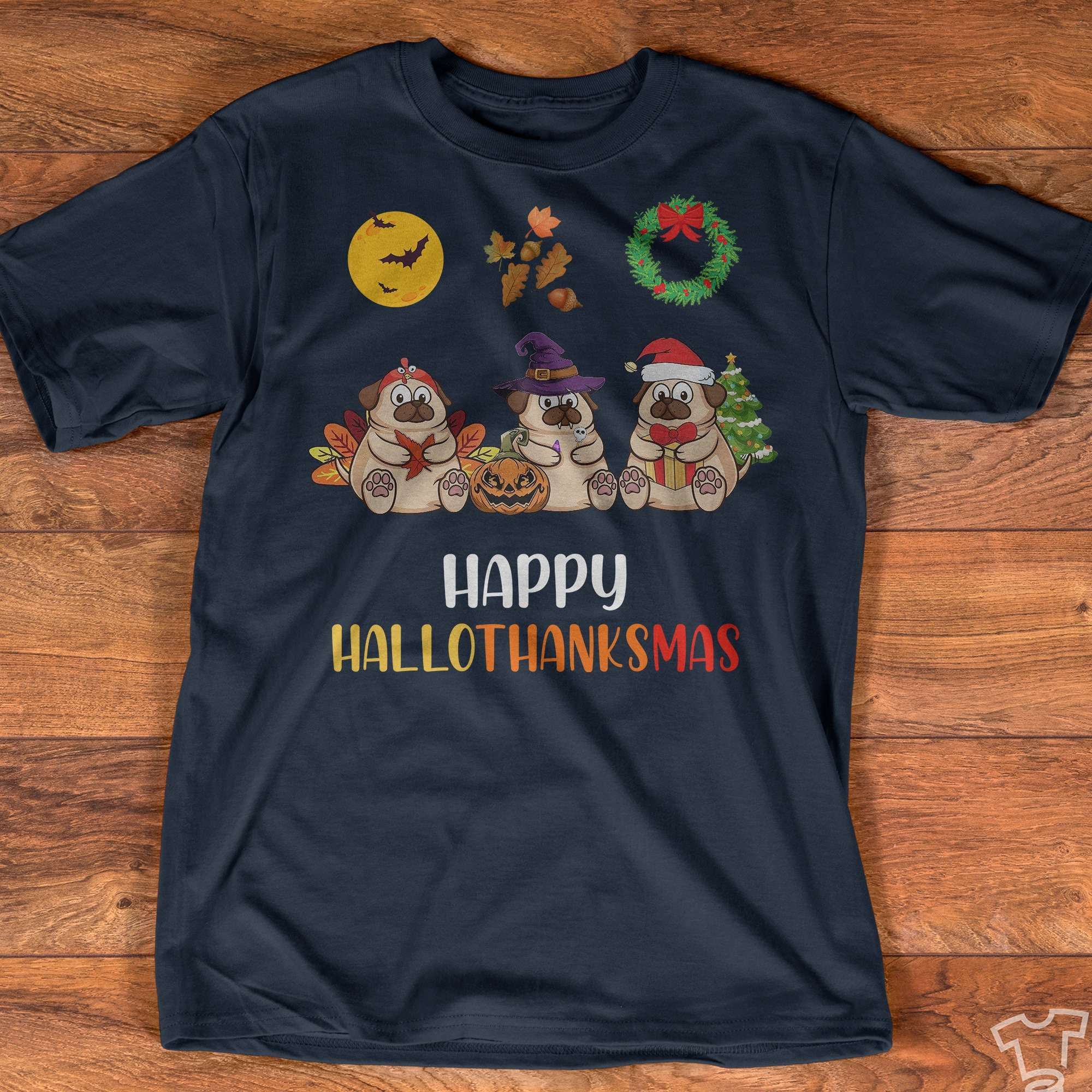 Happy HalloThanksMas - Gorgeous pug dog, Gift for Christmas day, gift for Halloween