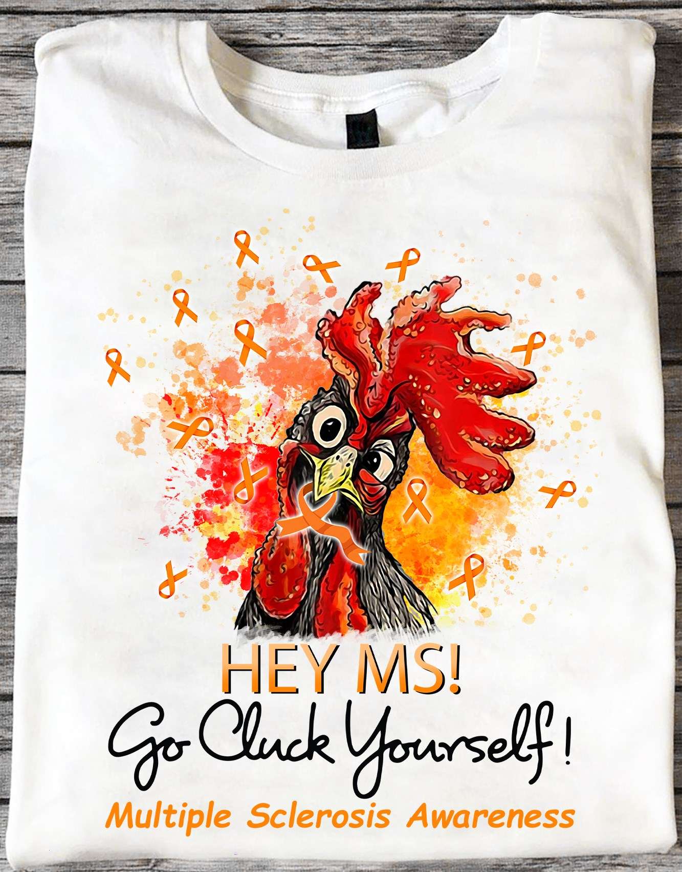 Hey MS go cluck yourself - Multiple sclerosis awareness, chicken cluck ribbon, multiple sclerosis chicken
