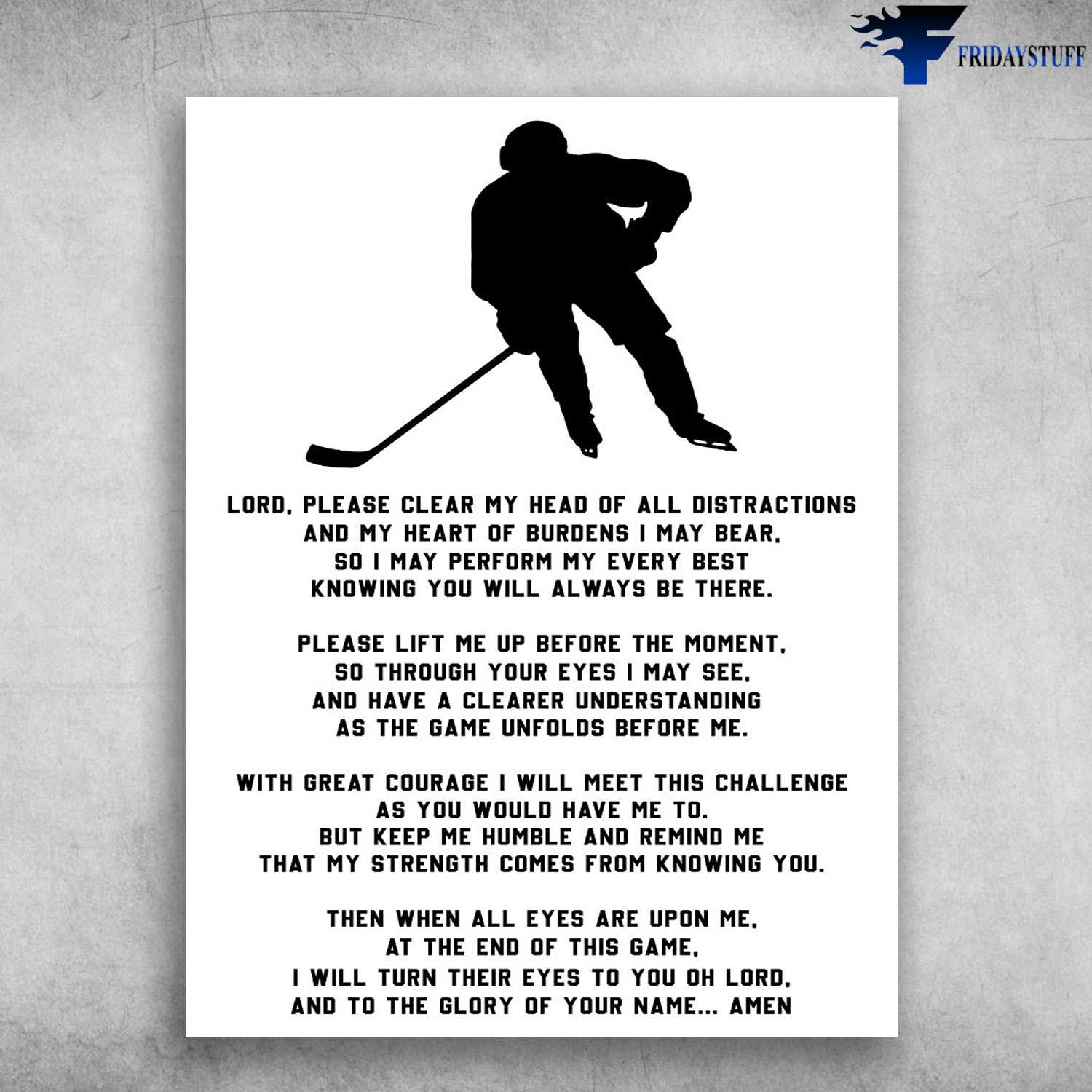 Hockey Poster, Hockey Player - Lord, Please Clear My Head Of All Distractions, And My Heart Of Burdens I May Bear, So I May Perform My Every Best, Knowing You Will Always Be There