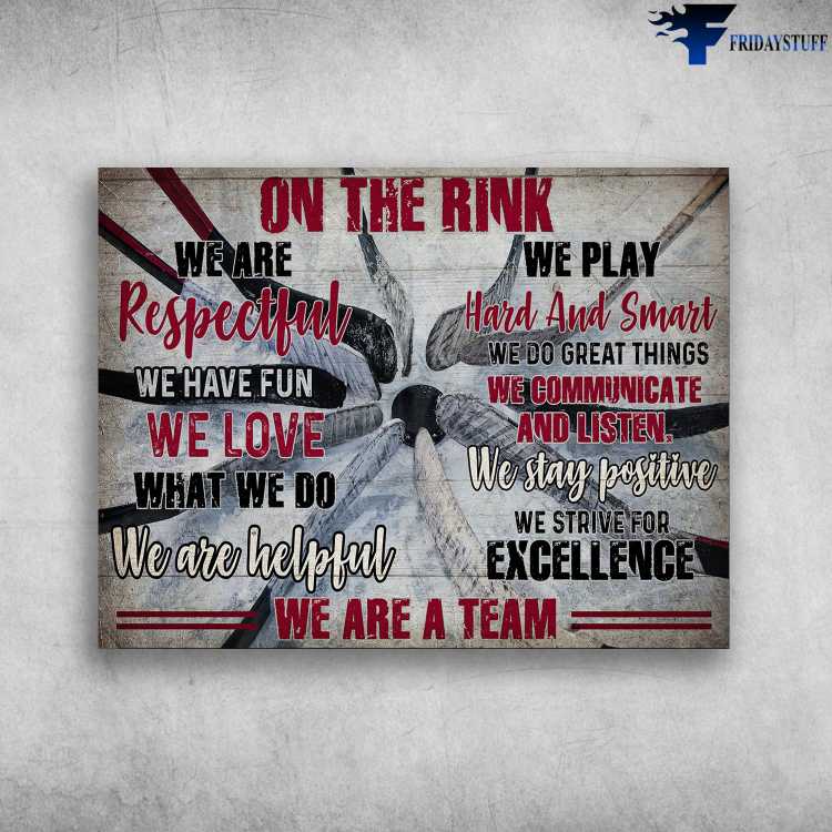 Hockey Poster, Ice Hockey - On The Rink, We Are Pespectful, We Have Fun, We Lover, What We Do, We Are Helpful, We Are Team, We Play, Hard And Smart