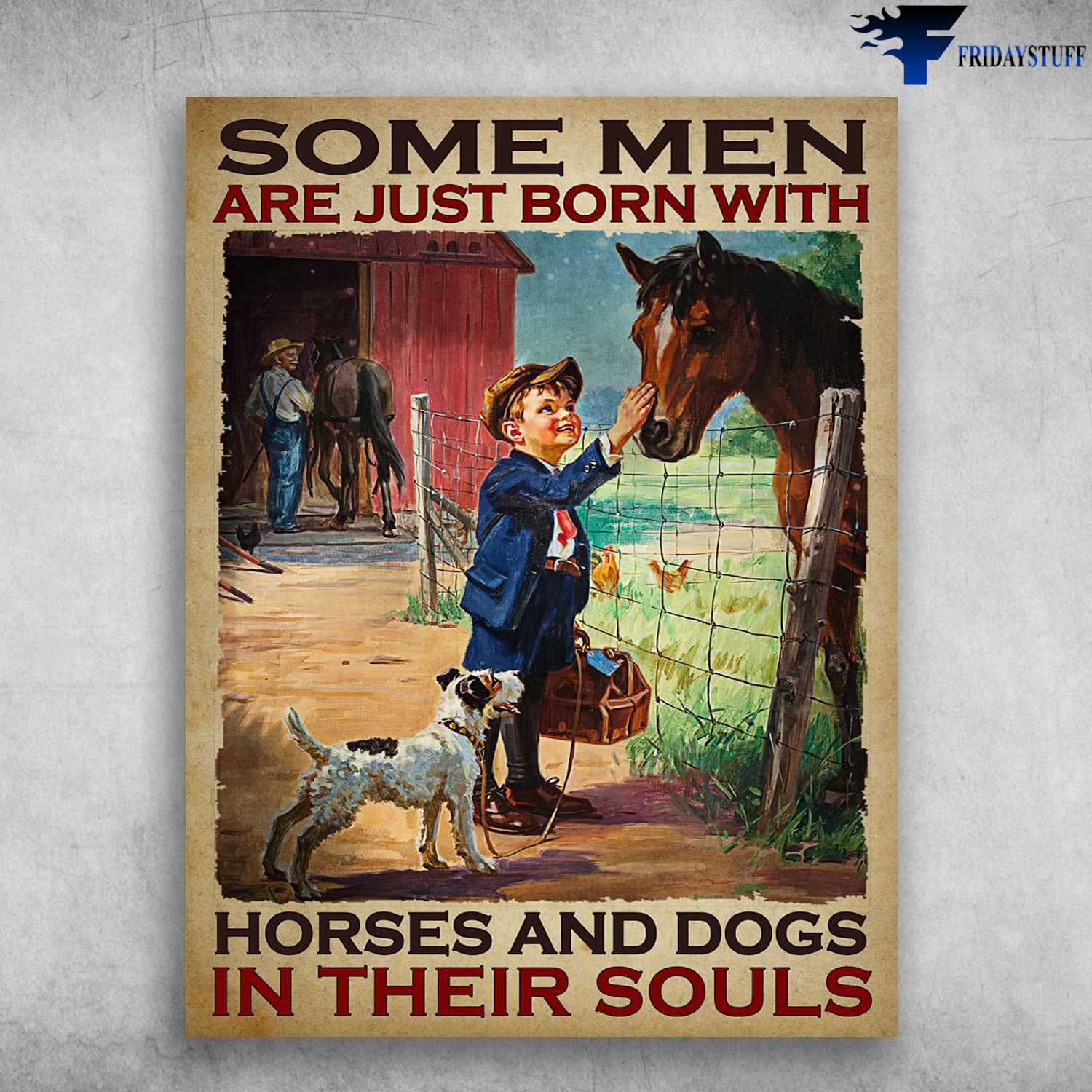 Horse And Dog, Horse Poster -Some Men Are Just Born With, Horses And Dogs, In Their Souls