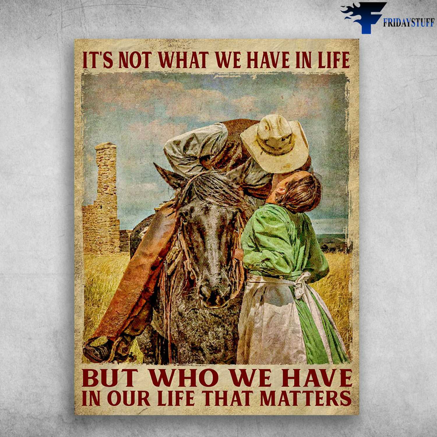 Horse Riding, Love Couple - It's Not What We Have In Life, But Who We Have, In Our Life That Matters