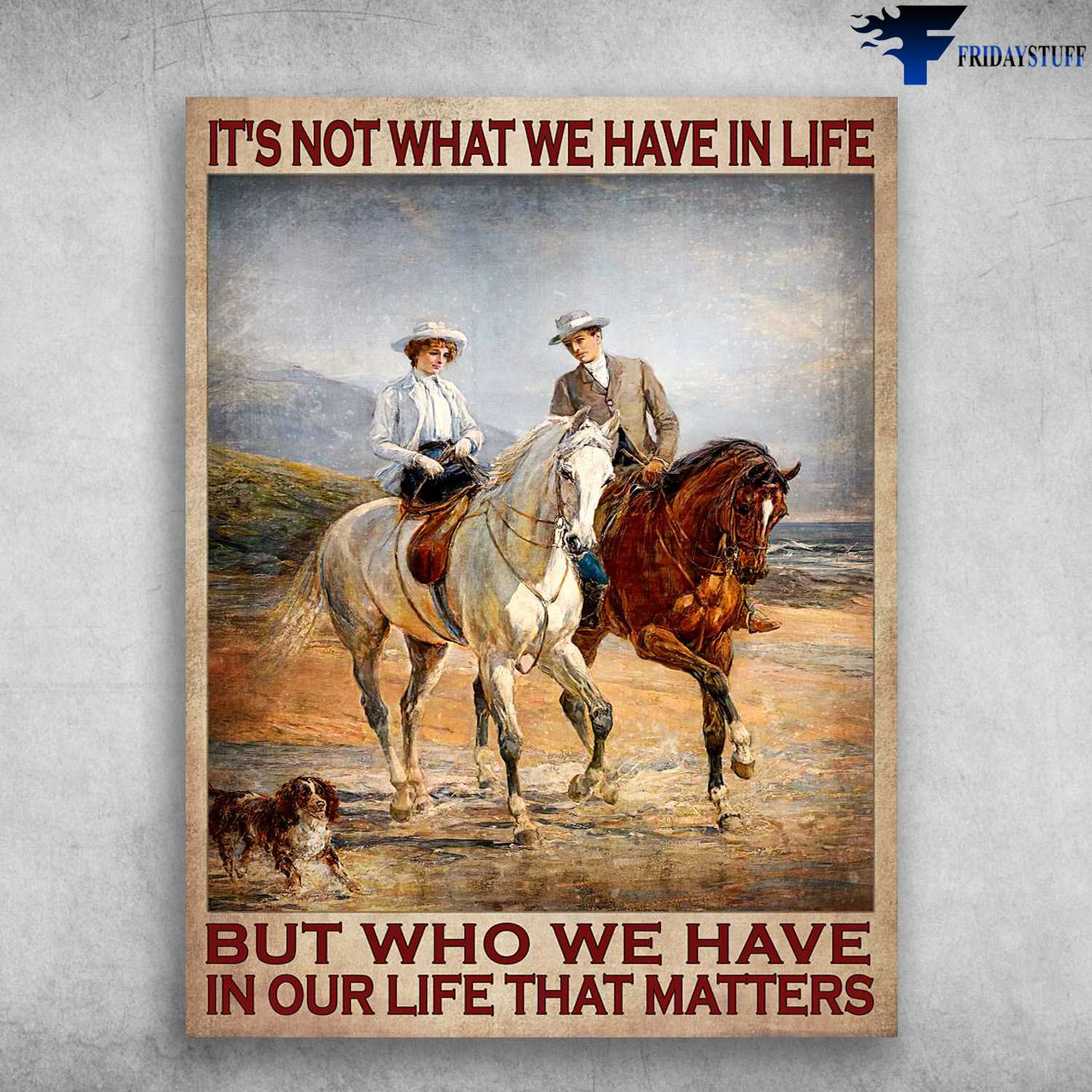 Horse Riding, Riding Couple - It's Not What We Have In Life, But Who We Have, In Our Life That Matters
