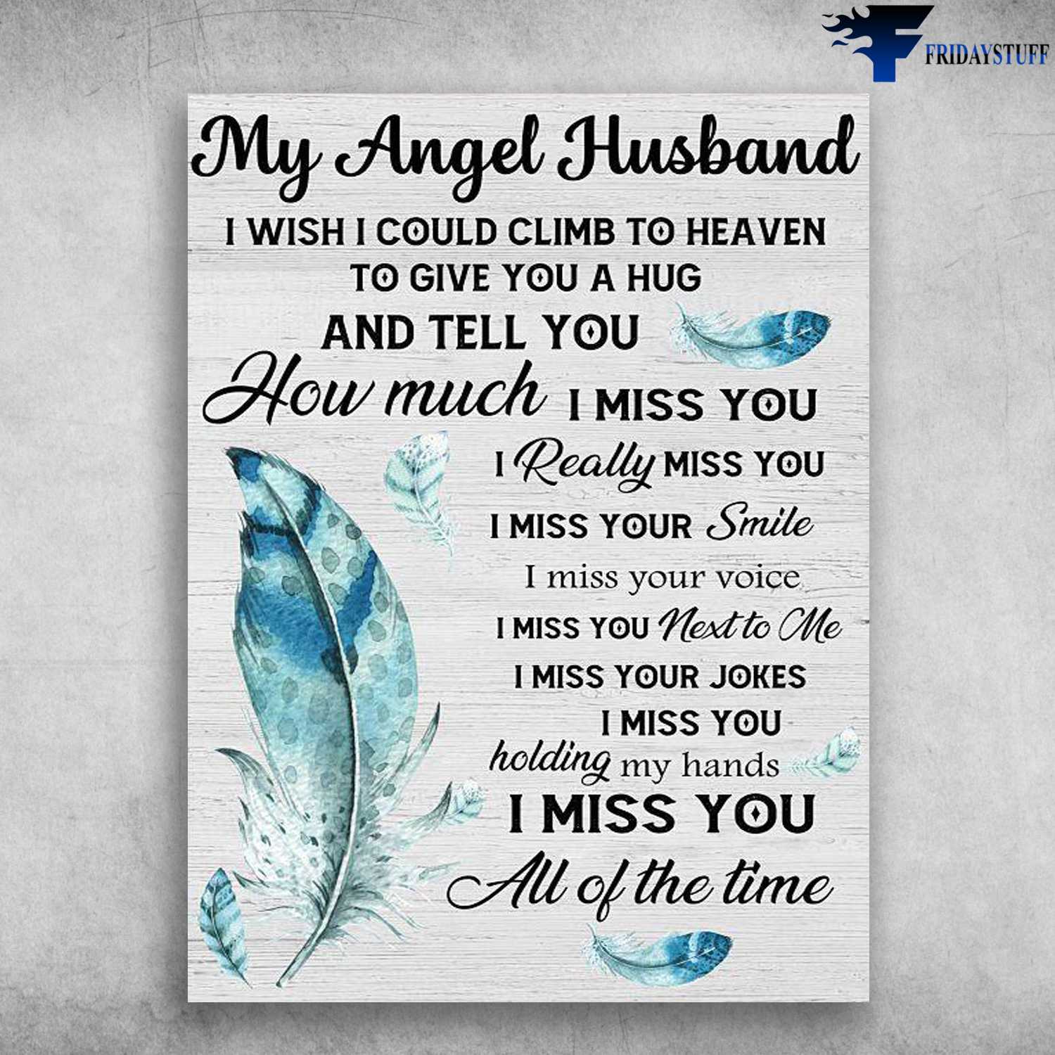 Husband's Gift - My Angel Husband, I Wish I Could Climb To Heaven, To Give You A Hug, And Tell You, How Much I Love You