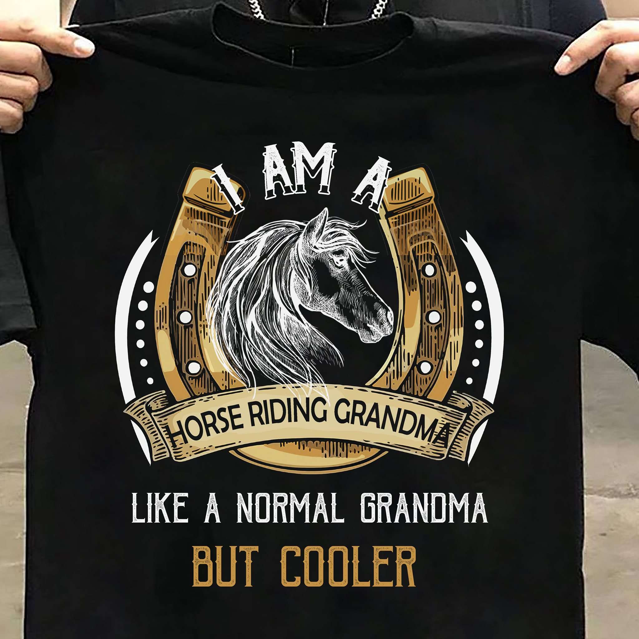 I am a Horse riding grandma like a normal grandma but cooler - Grandma loves riding horse