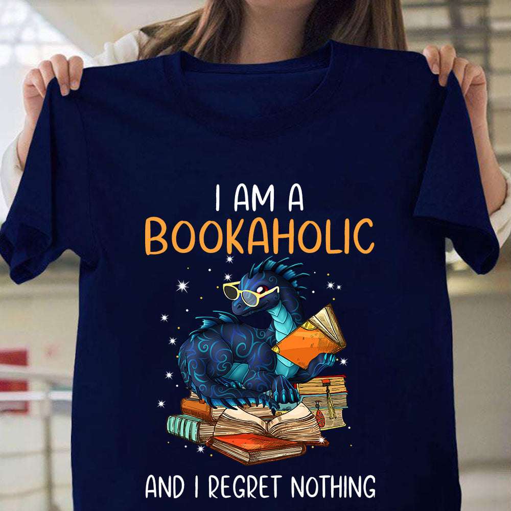 I am a bookaholic and I regret nothing - Dragon reading books, gift for bookaholic