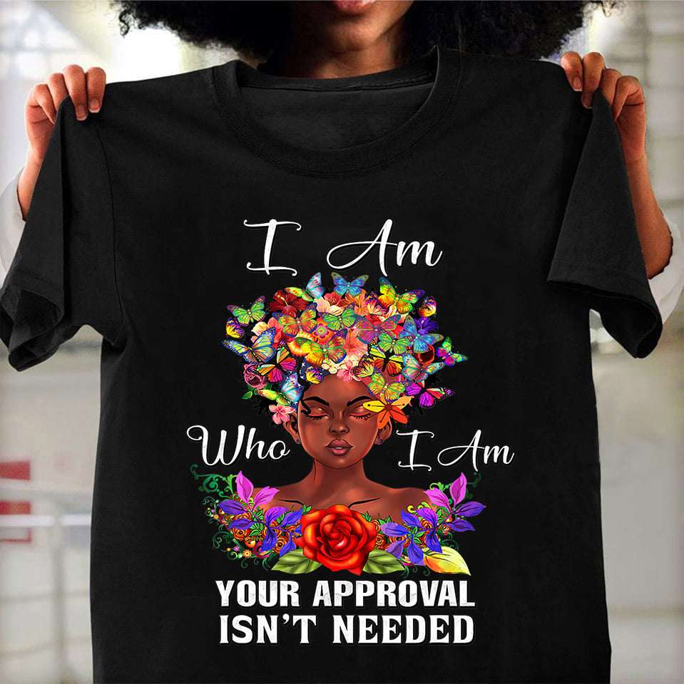 I am who I am, your approval isn't needed - Beautiful black woman, black community