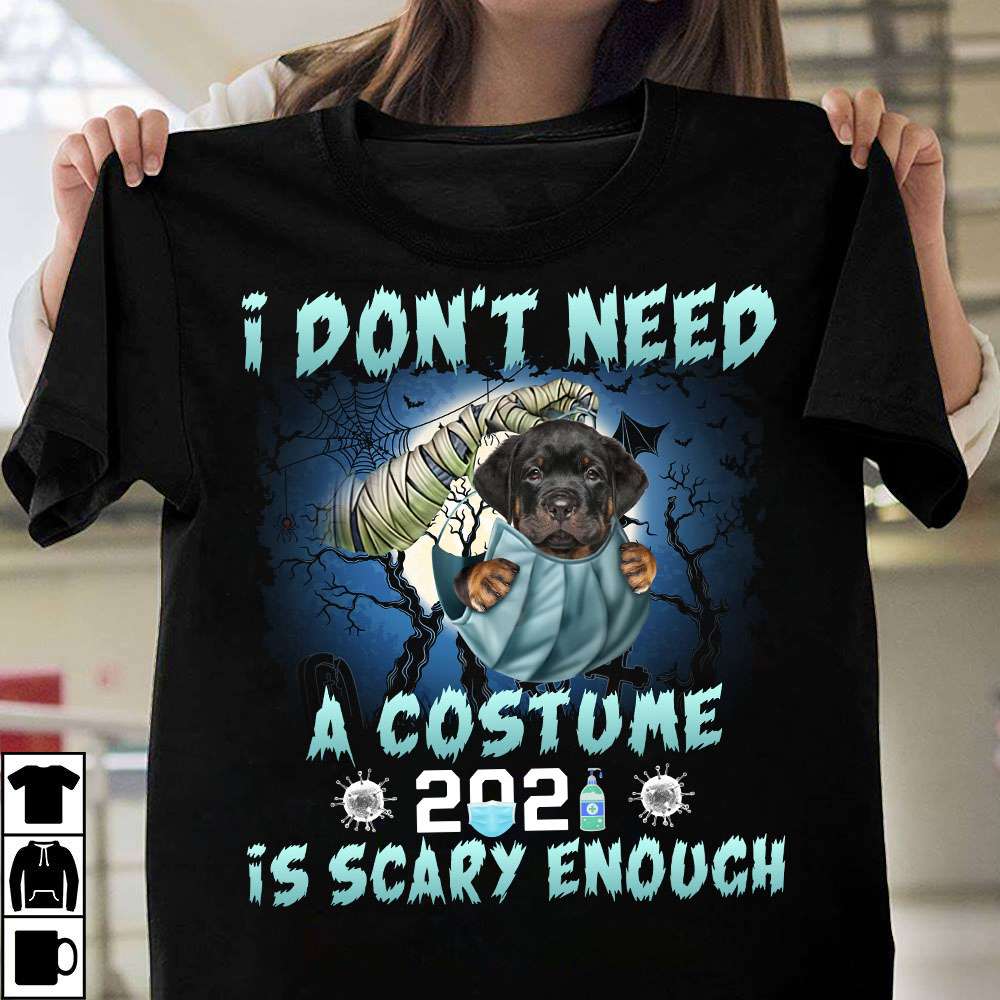 I don't need a costume, 2021 is scary enough - 2021 pandemic year, gift for halloween