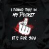 I found this in my pocket It's for you - Middle finger, middle finger for you
