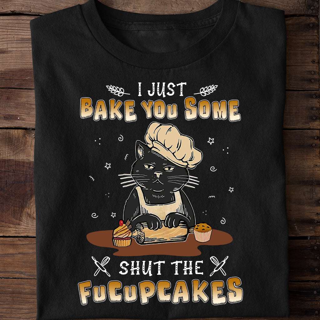 I just bake you some shut the fucupcakes - Black cat bakery, gift for cat lover