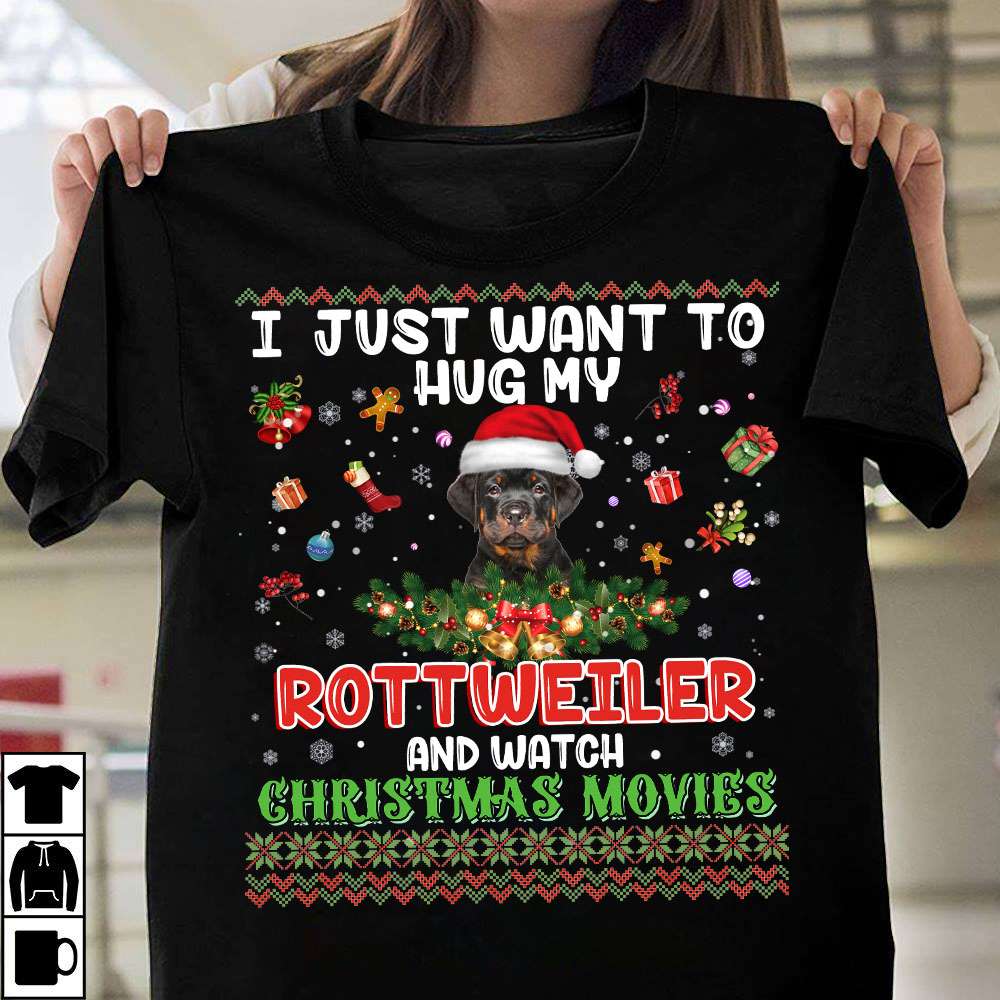 I just want to hug my Rottweiler and watch Christmas movies - Rottweiler dog