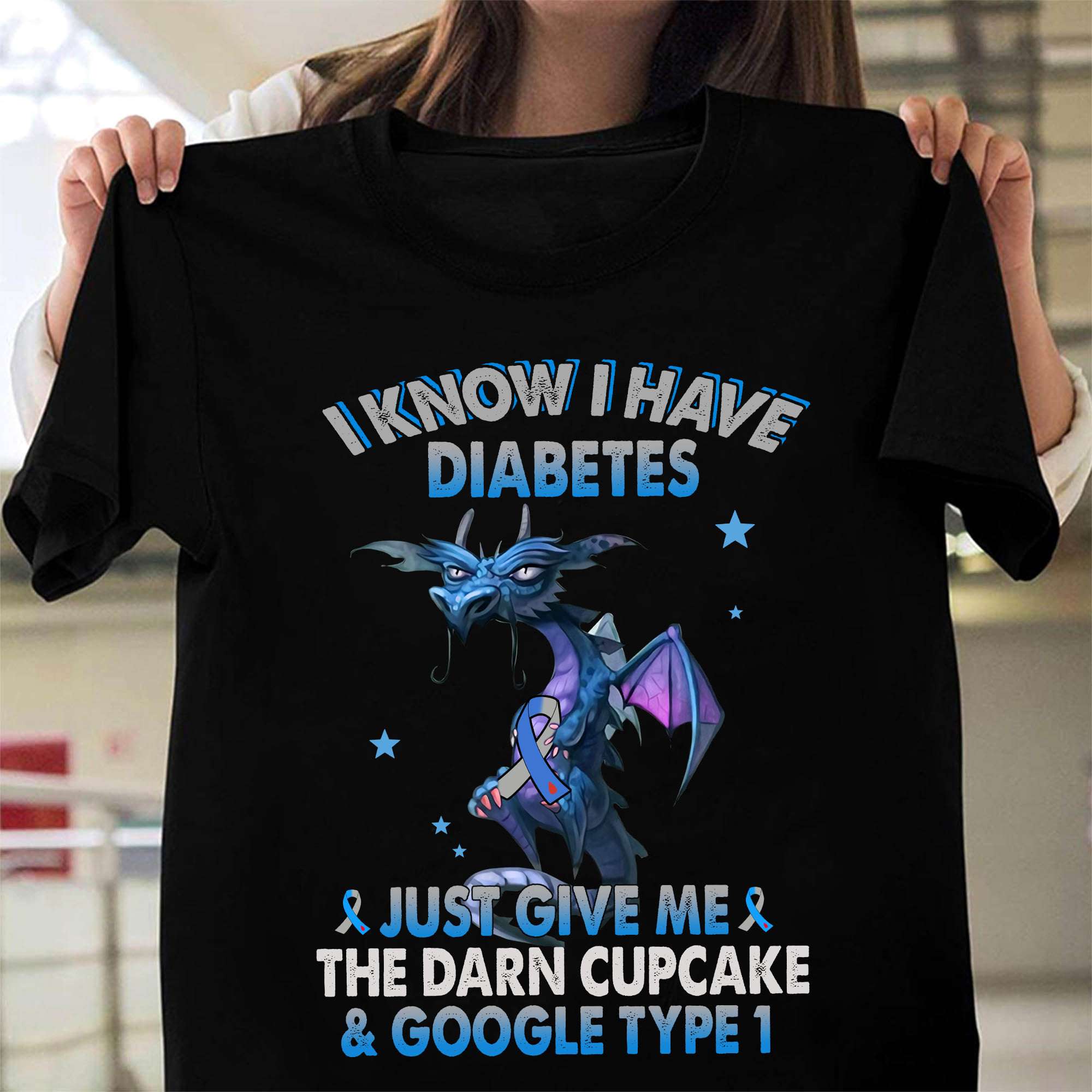 I know I have diabetes, just give me the darn cupcake and google type 1 - Diabetic dragon, diabetes awareness