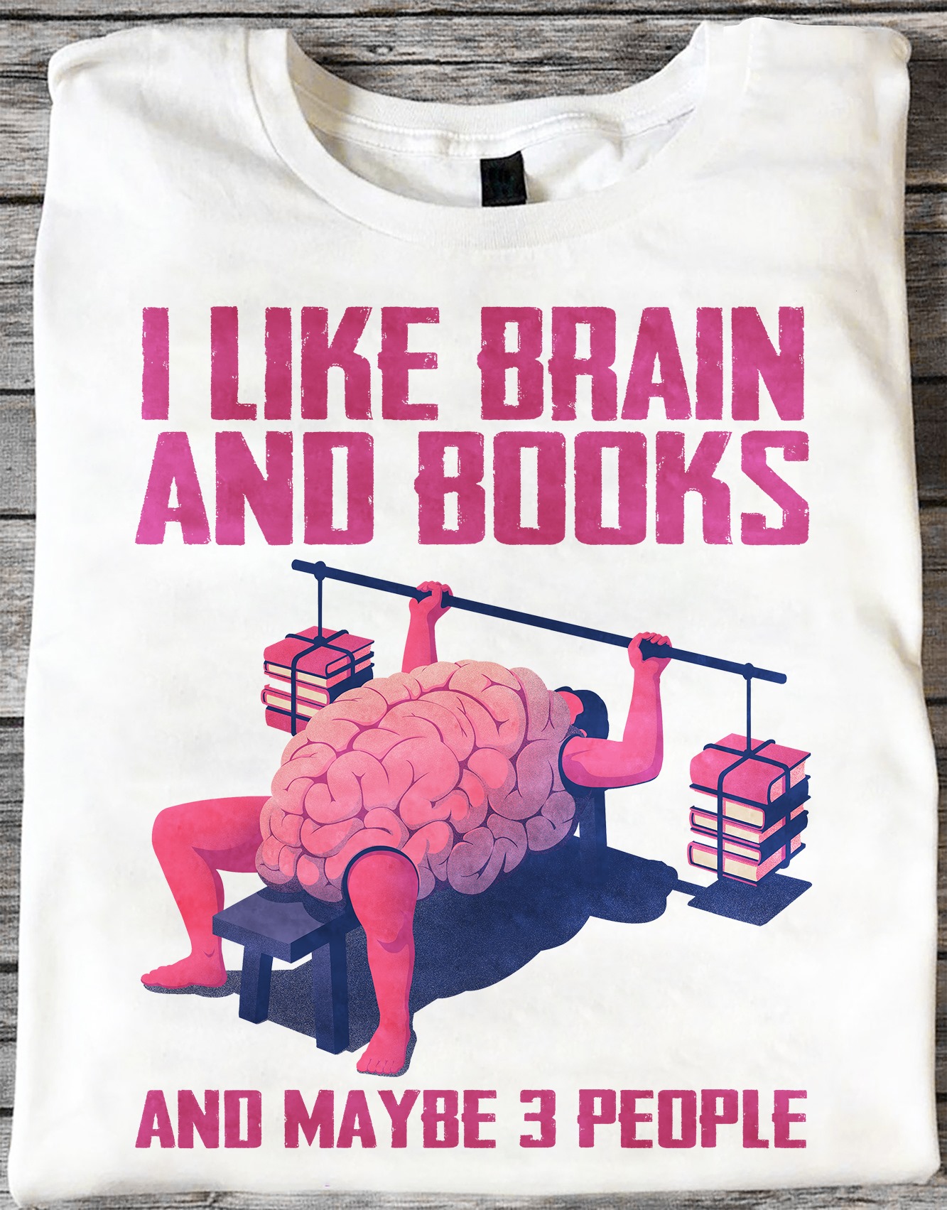 I like brain and books and maybe 3 people - Brain lifting, training for brain, gift for bookaholic