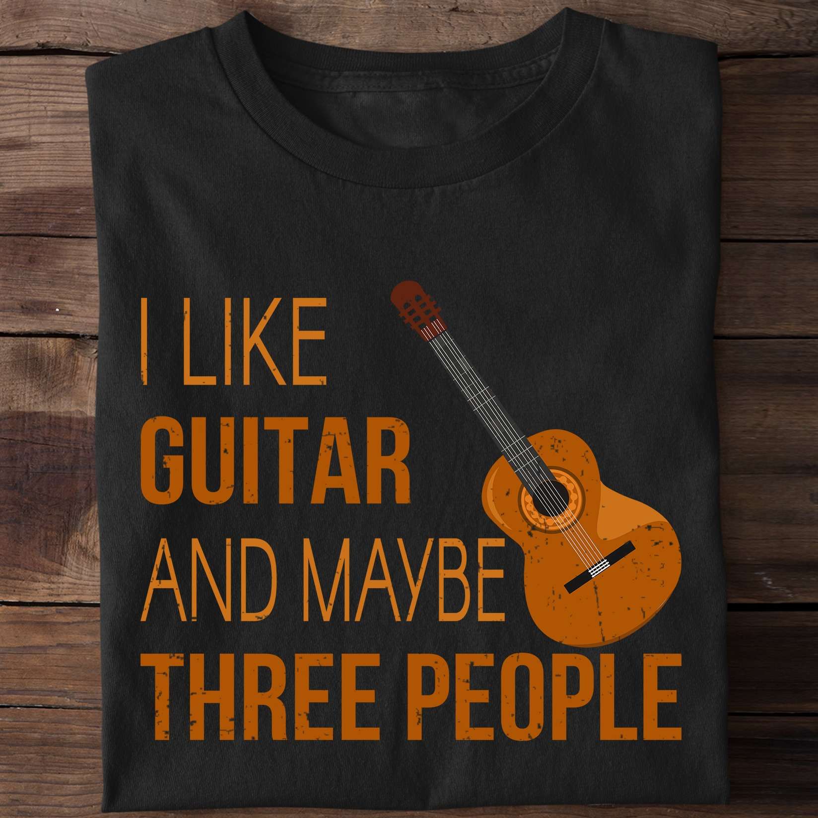 I like guitar and maybe three people - Gift for guitarists, love playing guitar