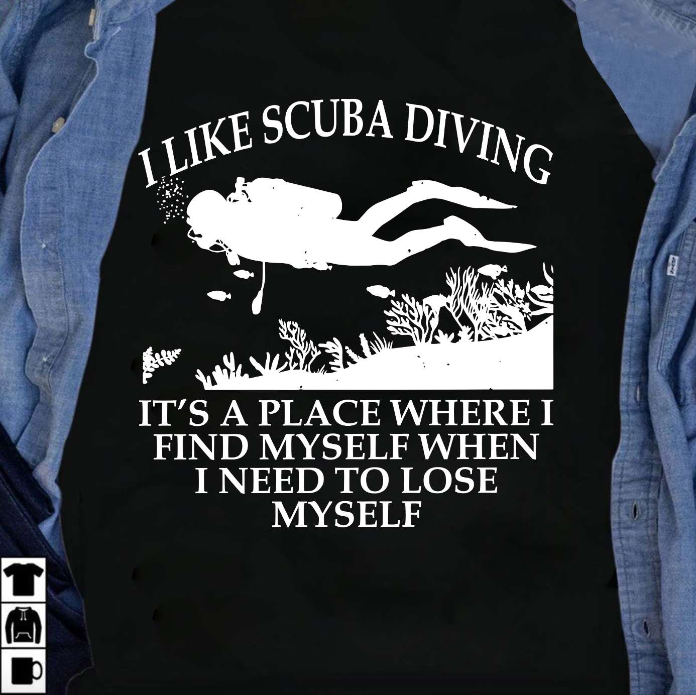I like scuba diving it's a place where I find myself when I need to lose myself - Scuba diver