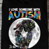 I love someone with autism to the moon and back - Autism mother, autism awareness