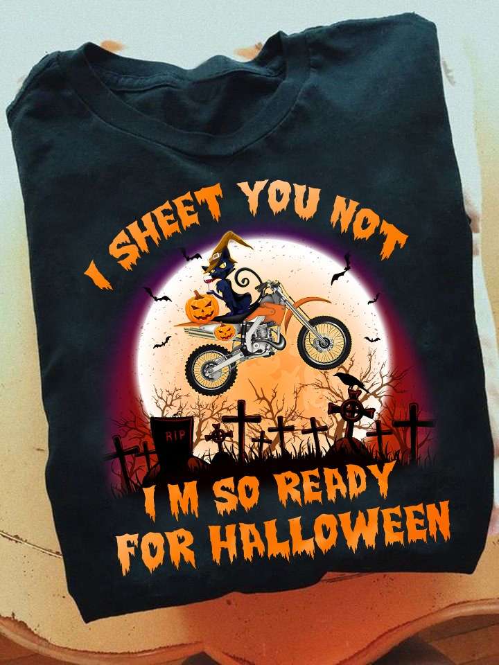 I sheet you not I'm so ready for Halloween - Halloween gift for racer, Black cat riding bike