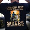 I took a DNA test - God is my father, bikers are my brothers, T-shirt of bikers