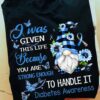 I was given this life because you are strong enough to handle it - Diabetes awareness, garden gnomies diabetes