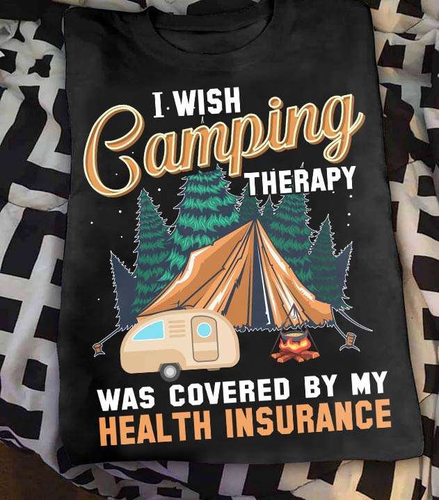 I wish camping therapy was covered by my health insurance - Camping in the forest