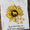 If you don't have one you'll never understand - Understand dog, dog and sunflower, gift for dog owner