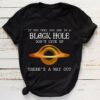 If you feel you are in a black hole, don't give up there's a way out - Get out back hole