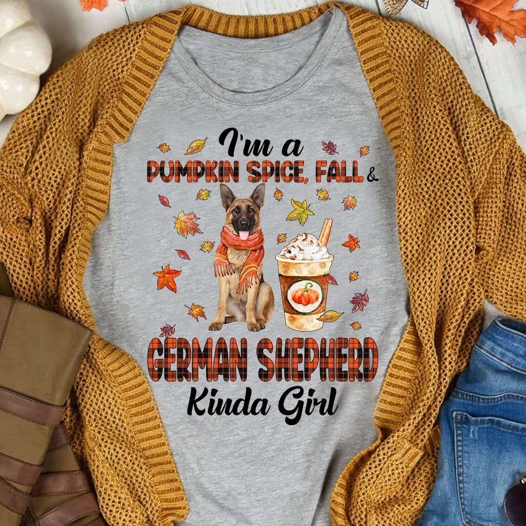 I'm a Pumpkin spice, fall, german shepherd kinda girl - Fall the wonderful season, gift for dog lover