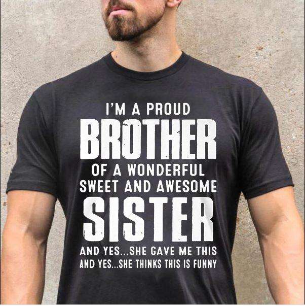 I'm a proud brother of a wonderful sweet and awesome sister - Brother and sister