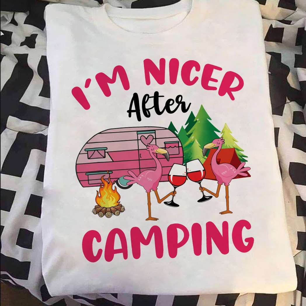 I'm nicer after camping - Flamingo drinking wine, wine and camping