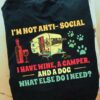 I'm not anti social I have wine, a camper and a dog - Camping and drinking, go camping with dog